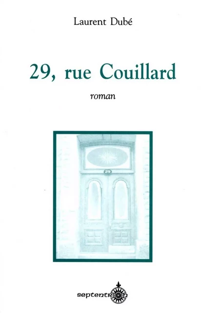 29, rue Couillard - Laurent Dubé - Éditions du Septentrion