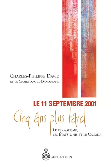 11 septembre 2001, 5 ans plus tard - Charles-Philippe David - Éditions du Septentrion