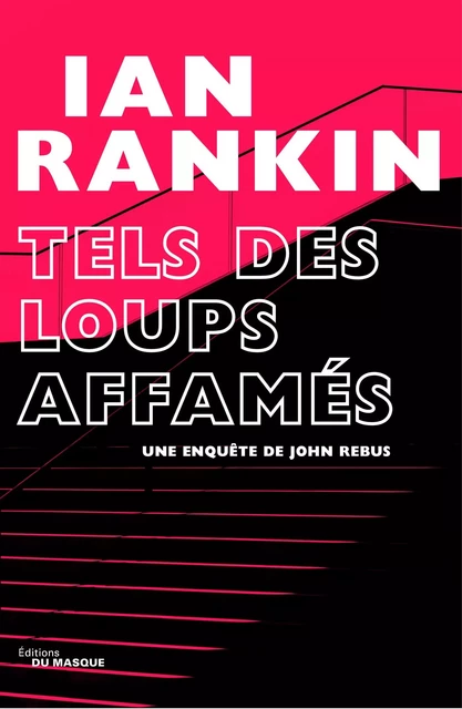 Tels des loups affamés - Ian Rankin - Le Masque