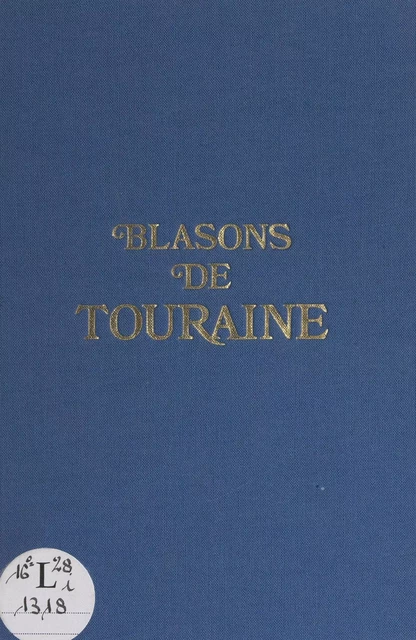 Blasons de Touraine - Bernard de Fournoux - FeniXX réédition numérique