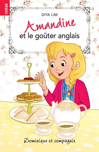 Amandine et le goûter anglais - Diya Lim - Dominique et compagnie