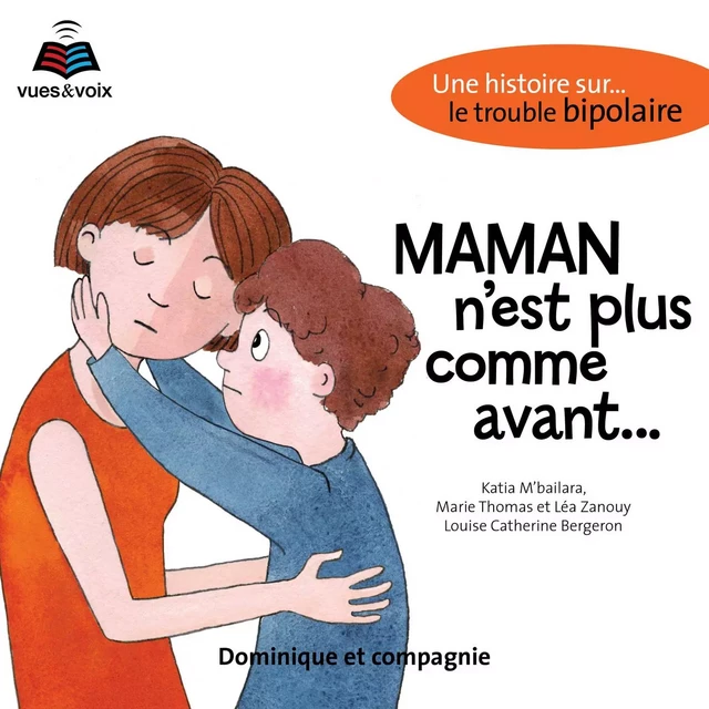 Maman n'est plus comme avant : une histoire sur... le trouble bipolaire - Katia M'Bailara, Marie Thomas, Léa Zanouy - Dominique et compagnie - Audio 