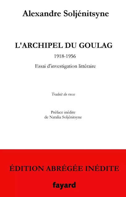 L'Archipel du Goulag - édition abrégée inédite - Alexandre Soljénitsyne - Fayard