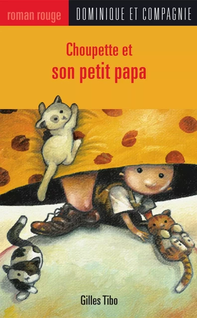 Choupette et son petit papa - Gilles Tibo - Dominique et compagnie