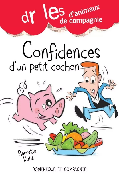 Confidences d’un petit cochon - Pierrette Dubé - Dominique et compagnie