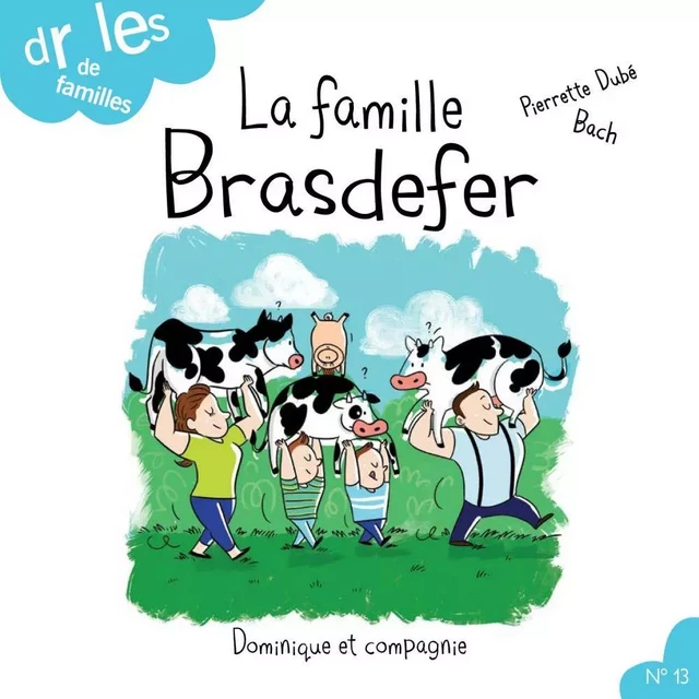 La famille Brasdefer - Pierrette Dubé - Dominique et compagnie