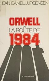 Orwell ou la Route de 1984