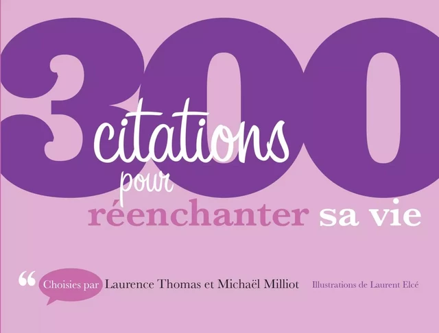 300 citations pour réenchanter sa vie - Michaël Milliot, Laurence Thomas - Dunod