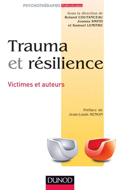 Trauma et résilience - Roland Coutanceau, Joanna Smith, Samuel Lemitre - Dunod