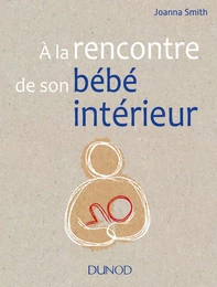 A la rencontre de son bébé intérieur