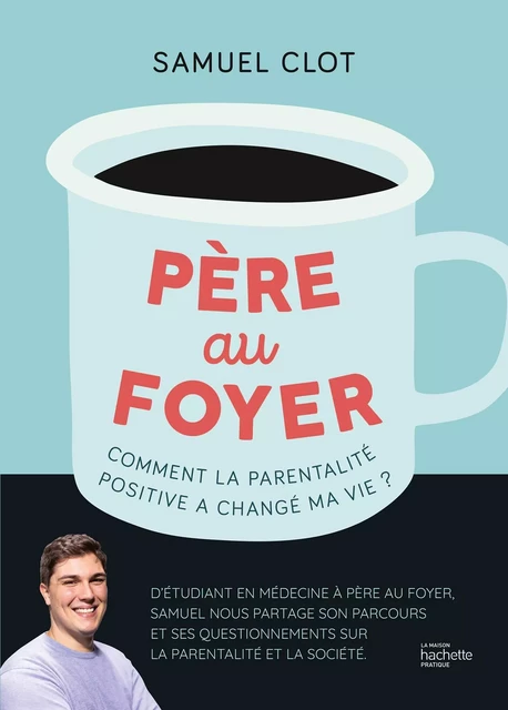 Père au foyer - Samuel Clot - Hachette Pratique