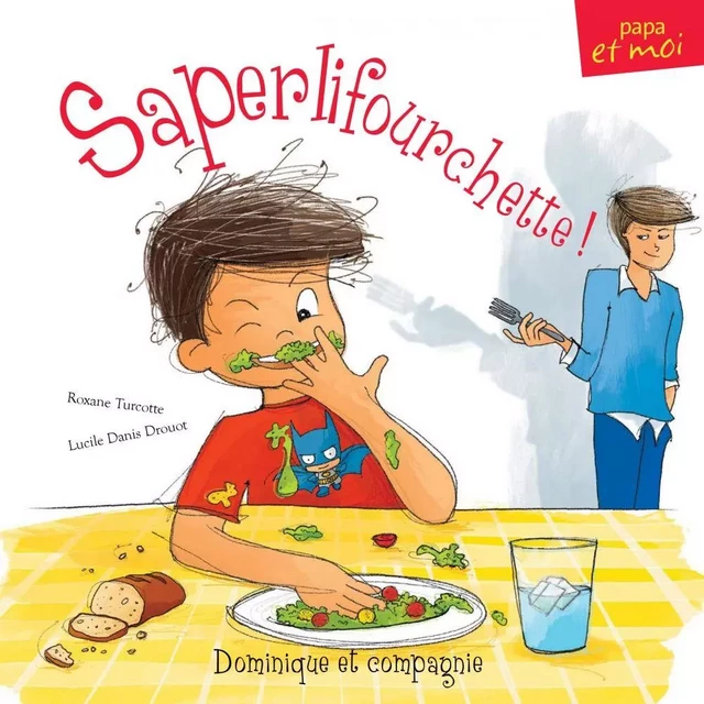 Saperlifourchette! - Roxane Turcotte - Dominique et compagnie