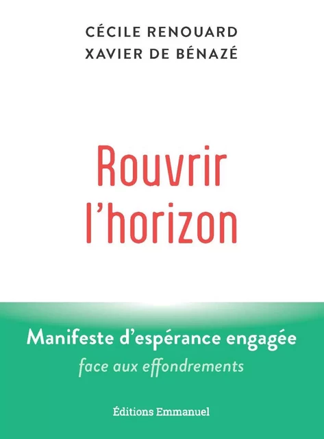 Rouvrir l’horizon - Cécile Renouard, Xavier de Bénazé - Éditions de l'Emmanuel