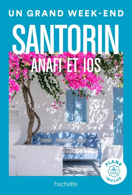 Santorin, Anafi, Ios Guide Un Grand Week-end - Maud Vidal-Naquet - Hachette Tourisme