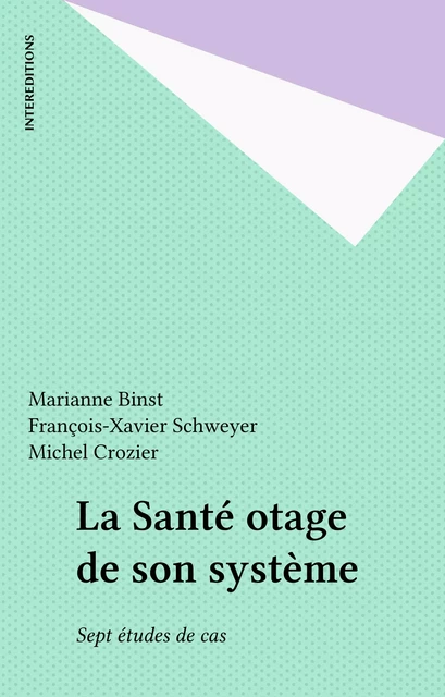 La Santé otage de son système - Marianne Binst, François-Xavier Schweyer - FeniXX réédition numérique