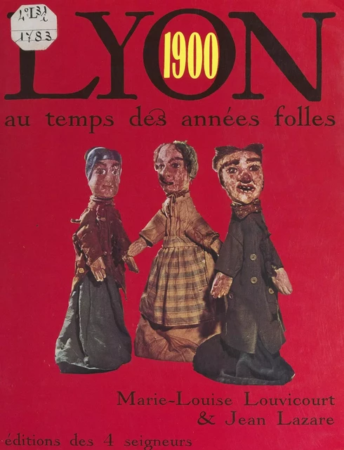 Lyon 1900 - Jean Lazare, Marie-Louise Louvicourt - FeniXX réédition numérique