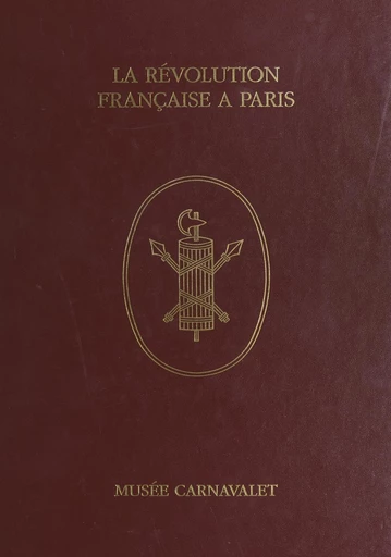 La Révolution française à Paris à travers les collections du Musée Carnavalet - Jean Tulard - FeniXX réédition numérique