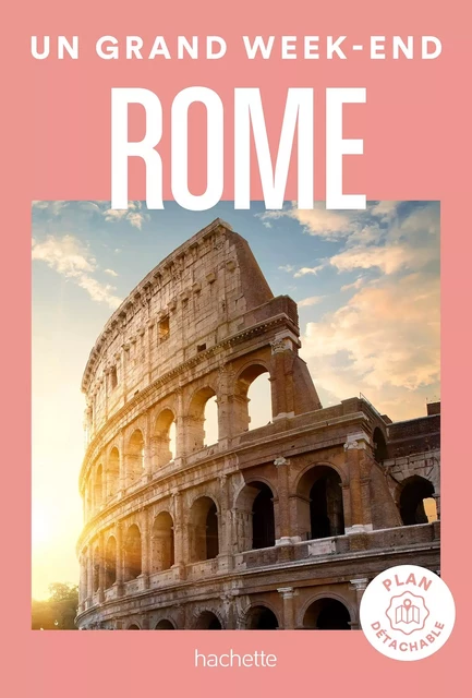 Rome Guide  Un Grand Week-end -  Collectif - Hachette Tourisme