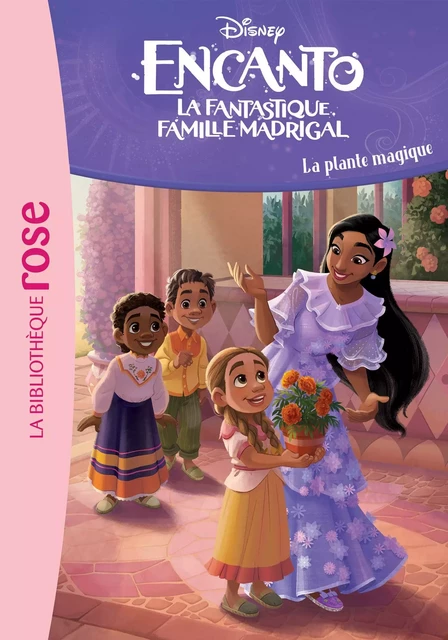 Encanto 04 - La plante magique -  Disney - Hachette Jeunesse