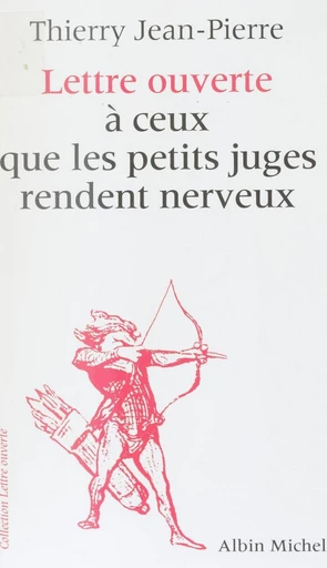 Lettre ouverte à ceux que les petits juges rendent nerveux - Thierry Jean-Pierre - FeniXX réédition numérique