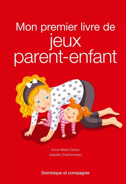 Mon premier livre de jeux parent-enfant - Anne-Marie Estour - Dominique et compagnie