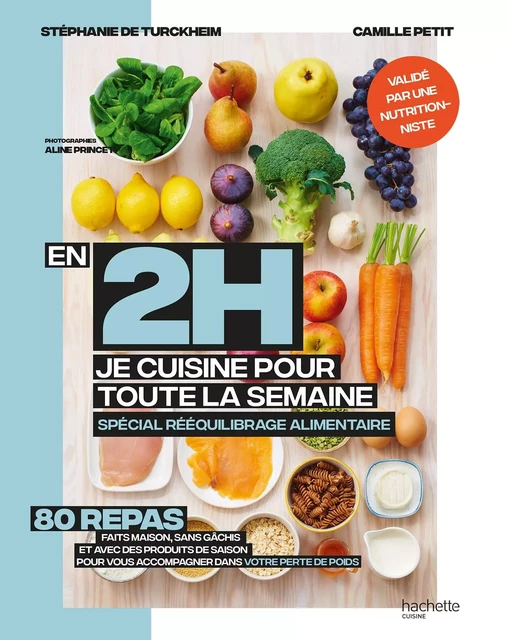 En 2h je cuisine pour ma semaine spécial rééquilibrage alimentaire - Stéphanie De Turckheim, Camille Petit - Hachette Pratique