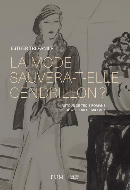 La mode sauvera-t-elle Cendrillon ? - Esther Trépanier - Presses de l'Université de Montréal