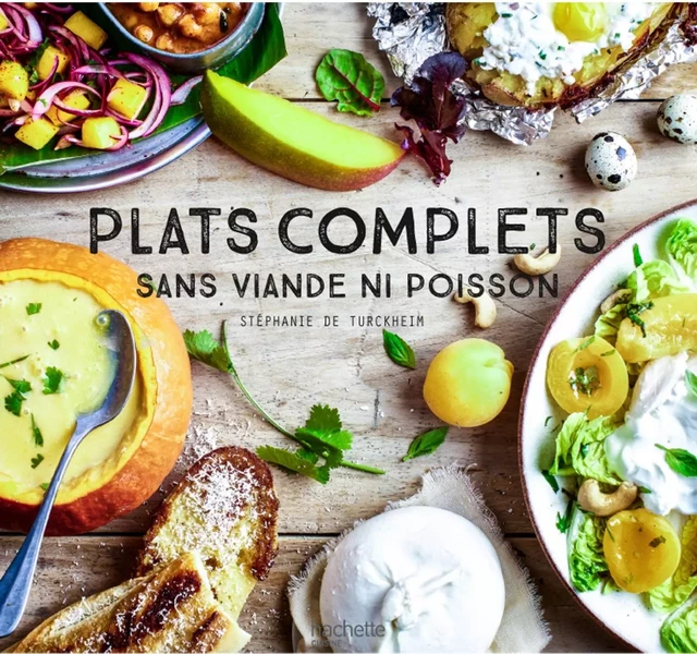 Plats complets sans viande ni poissson - Stéphanie De Turckheim - Hachette Pratique