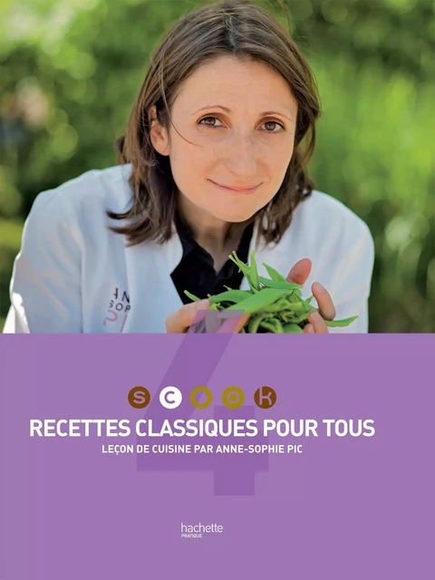 SCOOK Recettes Classiques pour tous - Anne-Sophie Pic, Mickaël Roulier - Hachette Pratique