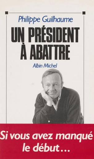 Un président à abattre - Philippe Guilhaume - FeniXX réédition numérique