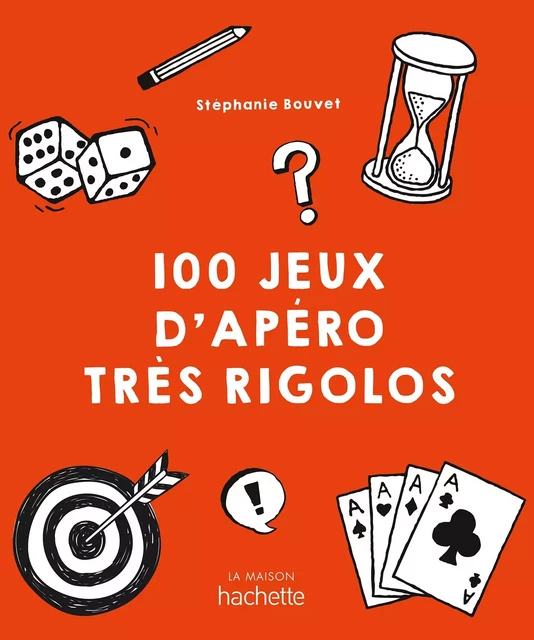 100 jeux d'apéro très rigolos - Stéphanie Bouvet - Hachette Pratique