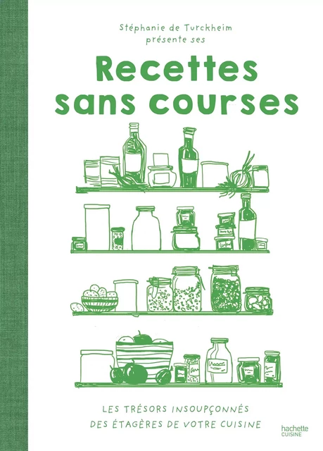 Recettes sans courses - Stéphanie De Turckheim - Hachette Pratique