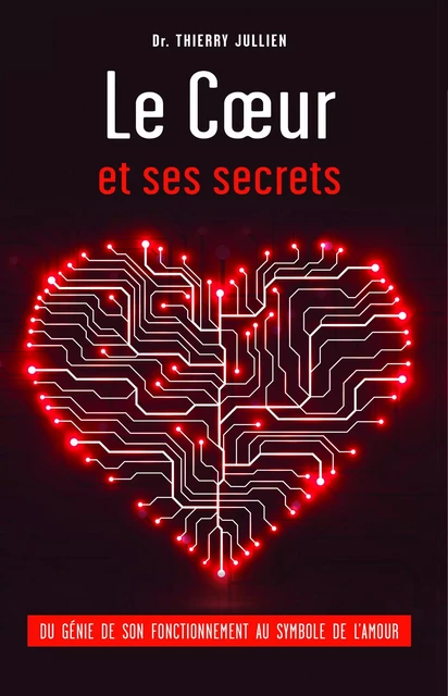 Le Cœur et ses secrets - Dr. Thierry Jullien - Librinova