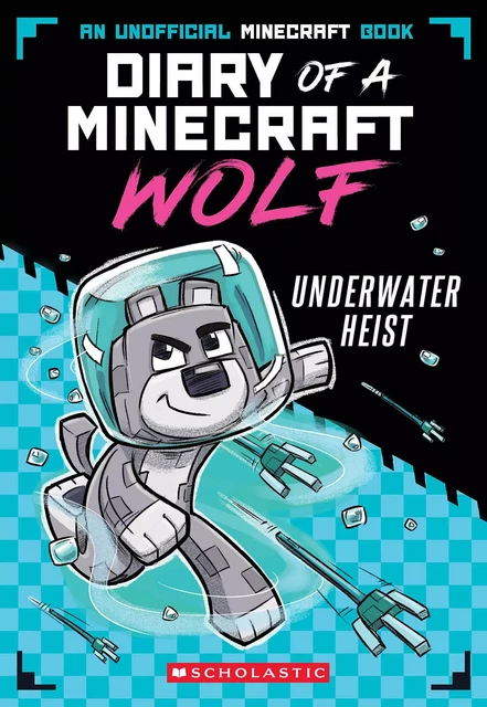 Underwater Heist (Diary of a Minecraft Wolf #2) - Winston Wolf - Scholastic Inc.