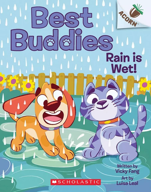 Rain Is Wet!: An Acorn Book (Best Buddies #3) - Vicky Fang - Scholastic Inc.