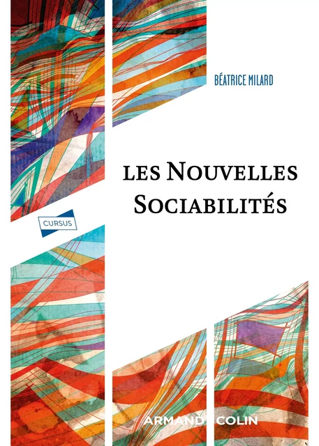 Les nouvelles sociabilités -  Béatrice Milard - Armand Colin