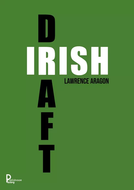 Irish Draft - Lawrence Aragon - Publishroom