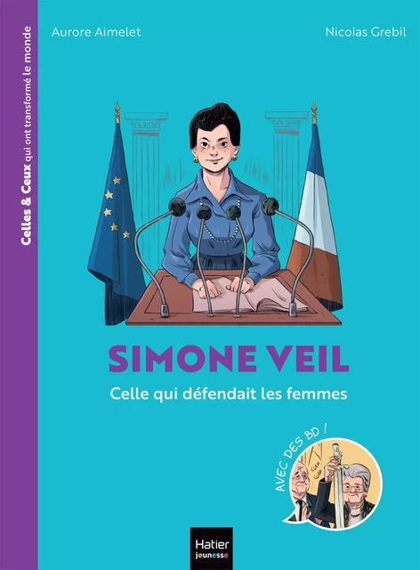 Celles et ceux qui ont transformé le monde - Simone Veil - Aurore Aimelet - Hatier Jeunesse