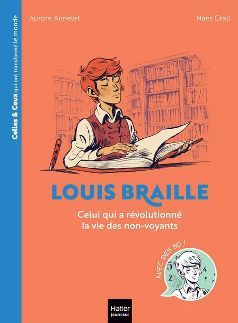 Celles et ceux qui ont transformé le monde - Louis Braille - Aurore Aimelet - Hatier Jeunesse