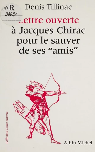 Lettre ouverte à Jacques Chirac pour le sauver de ses amis - Denis Tillinac - FeniXX réédition numérique