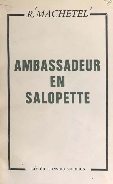 Ambassadeur en salopette - R. Machetel - FeniXX réédition numérique