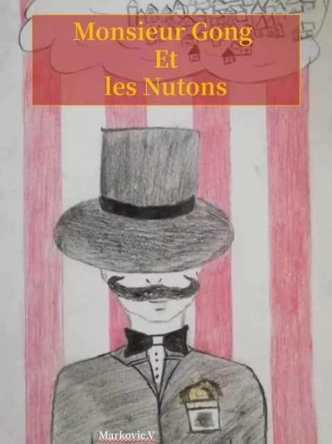 Monsieur Gong  et les Nutons - V. Markovic - Librinova