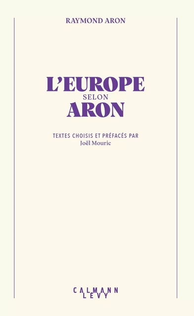 L'Europe selon Aron - Raymond Aron - Calmann-Lévy