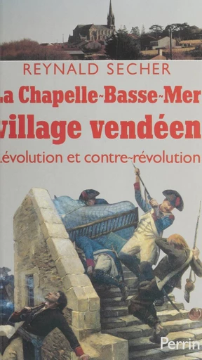 La Chapelle-Basse-Mer, village vendéen - Reynald Secher - FeniXX rédition numérique