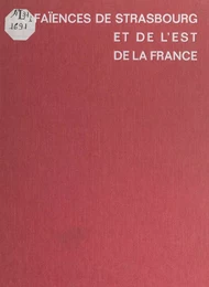 Les faïences de Strasbourg et de l'Est de la France