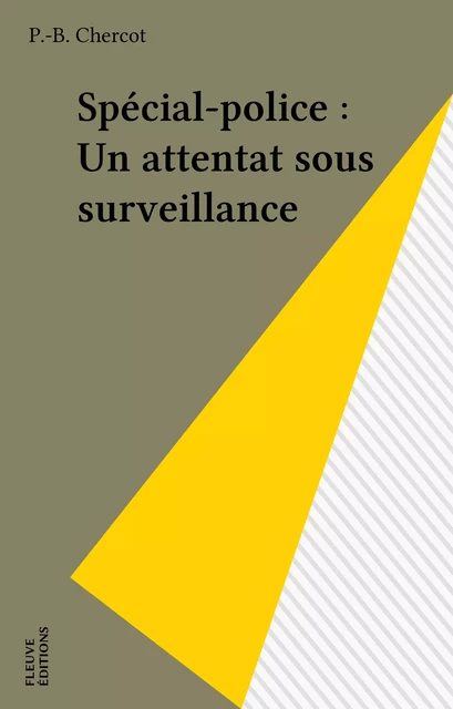 Spécial-police : Un attentat sous surveillance - P.-B. Chercot - FeniXX réédition numérique