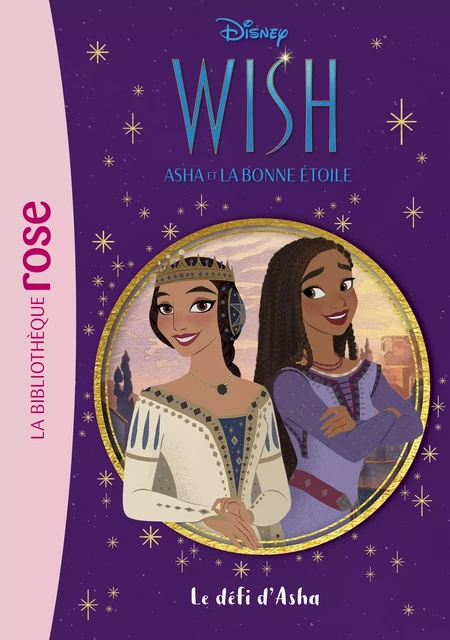 Wish, Asha et la bonne étoile 02 - Le défi d'Asha -  Walt Disney - Hachette Jeunesse