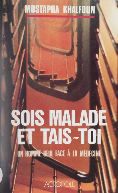 Sois malade et tais-toi ! - Mustapha Khalfoun - FeniXX réédition numérique