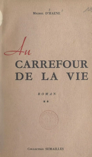 Au carrefour de la vie - Michel d'Haene - FeniXX réédition numérique