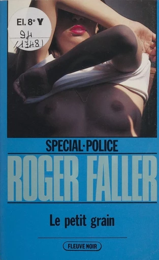 Spécial-police : Le Petit Grain - Roger Faller - FeniXX réédition numérique